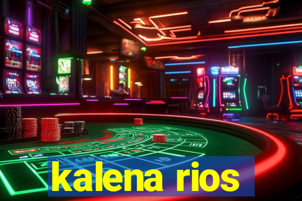 kalena rios